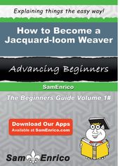 How to Become a Jacquard-loom Weaver