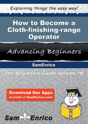 How to Become a Cloth-finishing-range Operator - Jerrell Albrecht