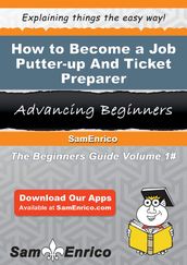 How to Become a Job Putter-up And Ticket Preparer