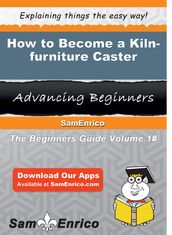 How to Become a Kiln-furniture Caster