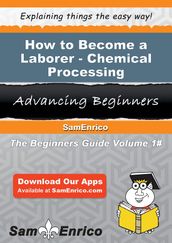 How to Become a Laborer - Chemical Processing
