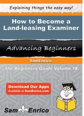 How to Become a Land-leasing Examiner