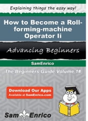 How to Become a Roll-forming-machine Operator Ii