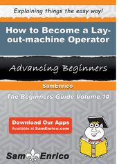 How to Become a Lay-out-machine Operator