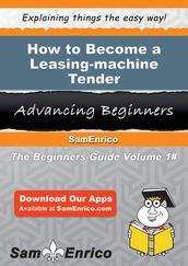 How to Become a Leasing-machine Tender