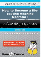 How to Become a Die-casting-machine Operator I