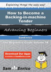 How to Become a Backing-in-machine Tender
