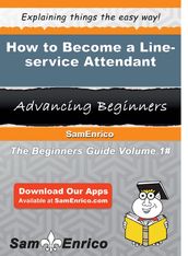 How to Become a Line-service Attendant