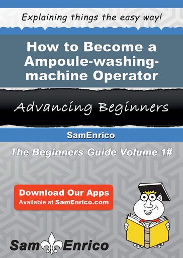 How to Become a Ampoule-washing-machine Operator - Lorrie Almeida