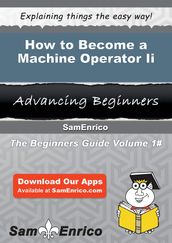 How to Become a Machine Operator Ii