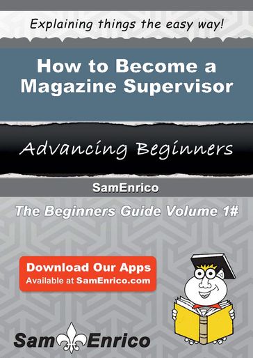 How to Become a Magazine Supervisor - Sidney Mallory