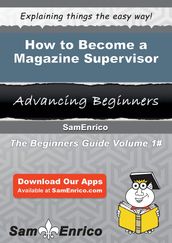 How to Become a Magazine Supervisor