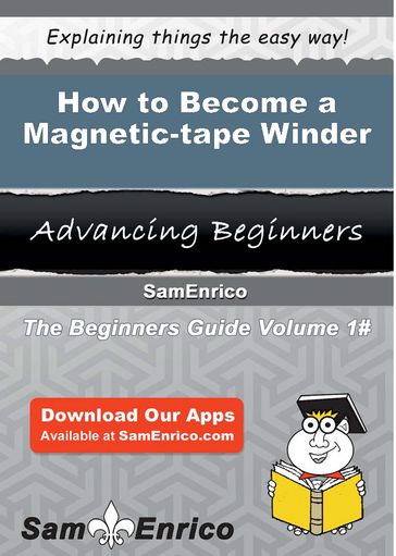 How to Become a Magnetic-tape Winder - Kelsie Huffman