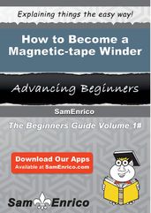 How to Become a Magnetic-tape Winder