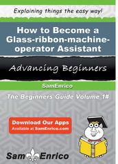 How to Become a Glass-ribbon-machine-operator Assistant