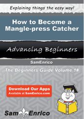 How to Become a Mangle-press Catcher