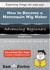 How to Become a Mannequin Wig Maker