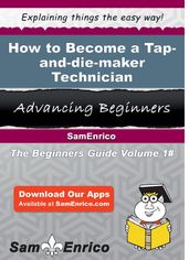 How to Become a Tap-and-die-maker Technician
