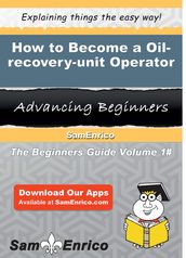 How to Become a Oil-recovery-unit Operator