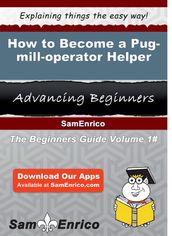 How to Become a Pug-mill-operator Helper
