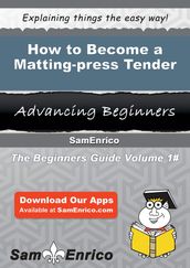 How to Become a Matting-press Tender