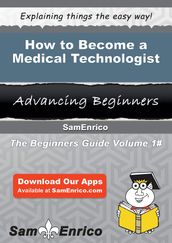 How to Become a Medical Technologist