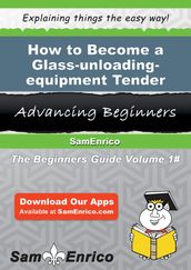 How to Become a Glass-unloading-equipment Tender