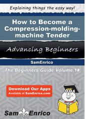How to Become a Compression-molding-machine Tender