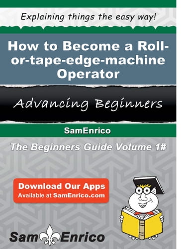 How to Become a Roll-or-tape-edge-machine Operator - Meryl Sommers
