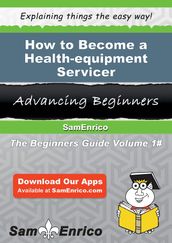 How to Become a Health-equipment Servicer