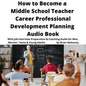 How to Become a Middle School Teacher Career Professional Development Planning Audio Book