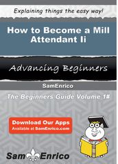 How to Become a Mill Attendant Ii