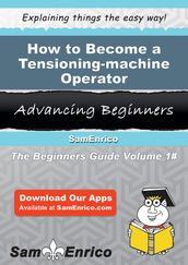 How to Become a Tensioning-machine Operator