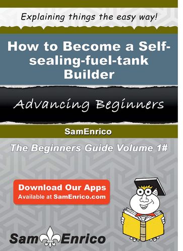 How to Become a Self-sealing-fuel-tank Builder - Myrl Ferreira