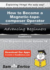 How to Become a Magnetic-tape-composer Operator