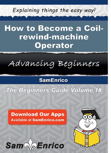 How to Become a Coil-rewind-machine Operator - Necole Broderick