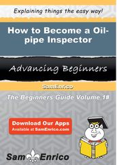 How to Become a Oil-pipe Inspector