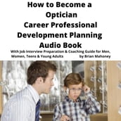 How to Become a Optician Career Professional Development Planning Audio Book