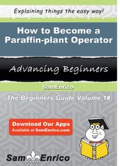 How to Become a Paraffin-plant Operator