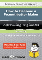 How to Become a Peanut-butter Maker