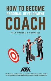 How to Become Personal Development Coach (Help Others & Yourself)