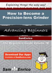 How to Become a Precision-lens Grinder