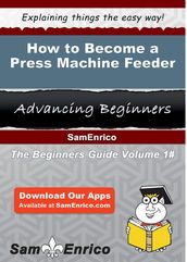 How to Become a Press Machine Feeder