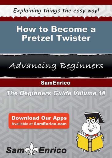 How to Become a Pretzel Twister - Deidre Mays