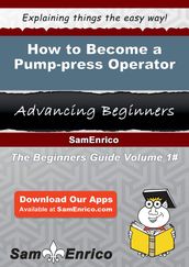 How to Become a Pump-press Operator