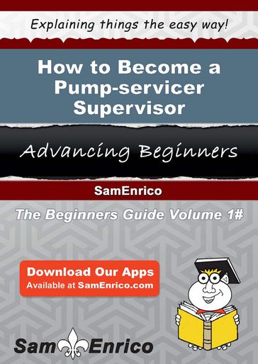 How to Become a Pump-servicer Supervisor - Lissa Begley