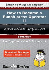 How to Become a Punch-press Operator Ii