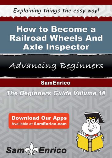 How to Become a Railroad Wheels And Axle Inspector - Clair Kidd