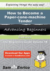 How to Become a Paper-cone-machine Tender