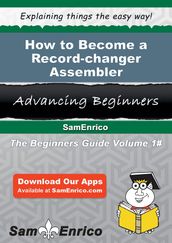 How to Become a Record-changer Assembler